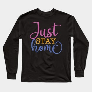 Just stay home Long Sleeve T-Shirt